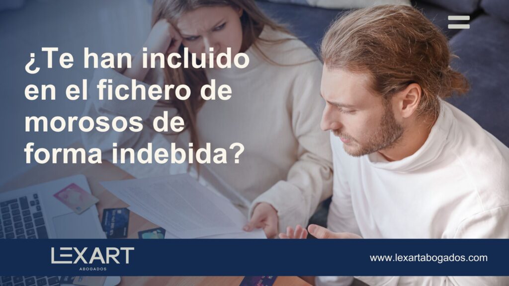 INCLUIDO EN EL FICHERO DE MOROSOS DE FORMA INDEBIDA Incluido en el fichero de morosos de forma indebida